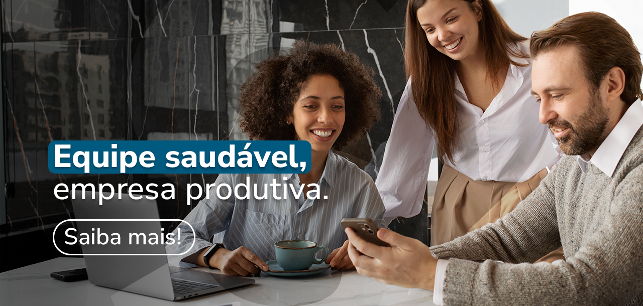 Equipe saudável, empresa produtiva. Saiba mais!