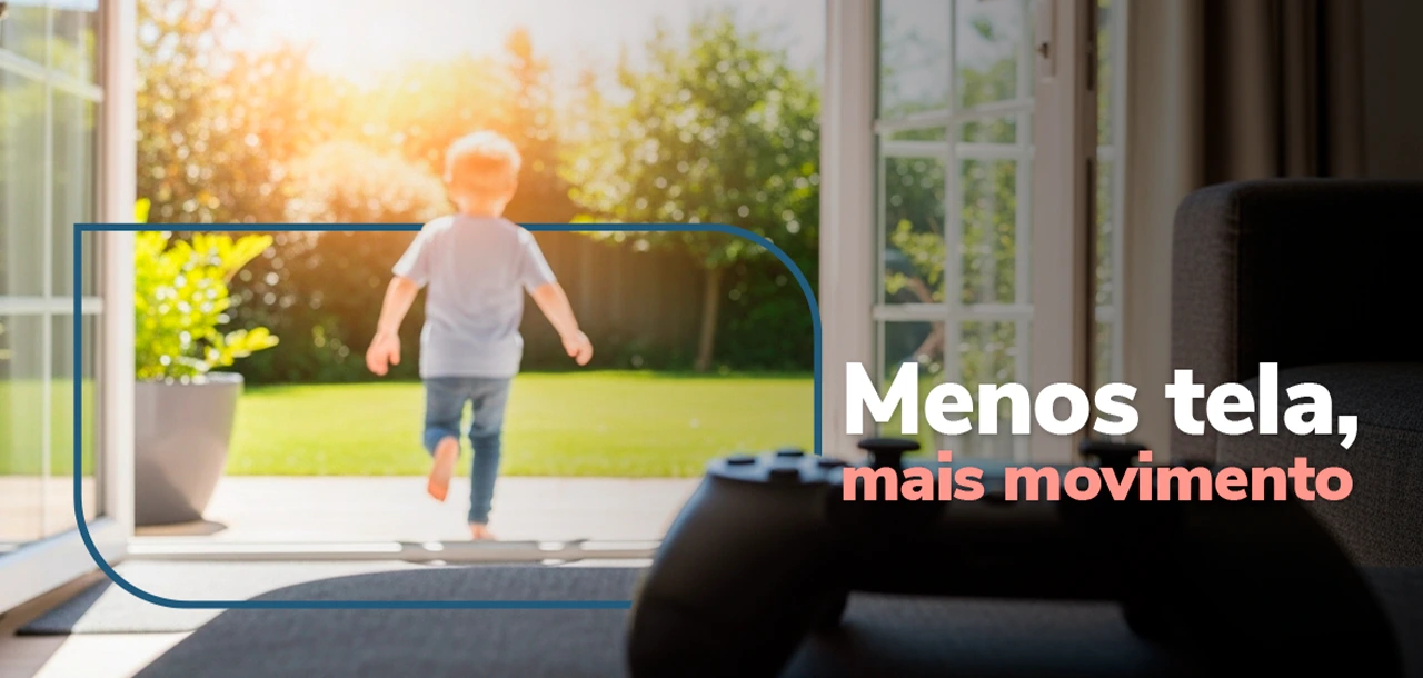 Menos tela, mais movimento