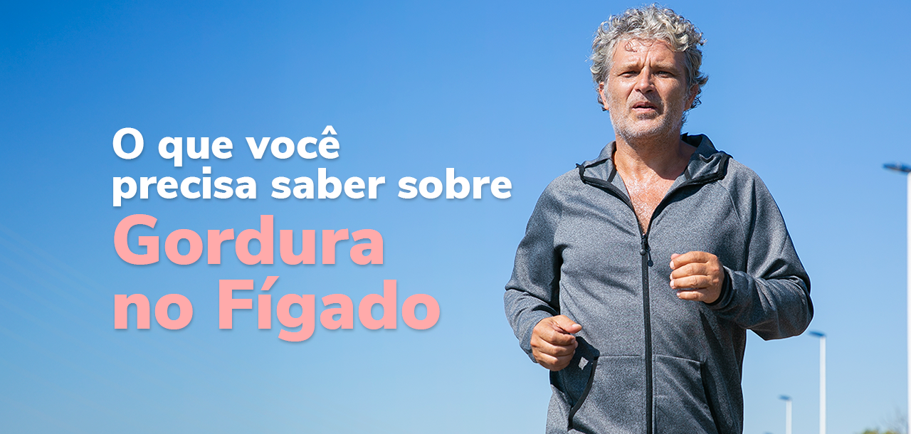 Gordura no fígado: o que você precisa saber