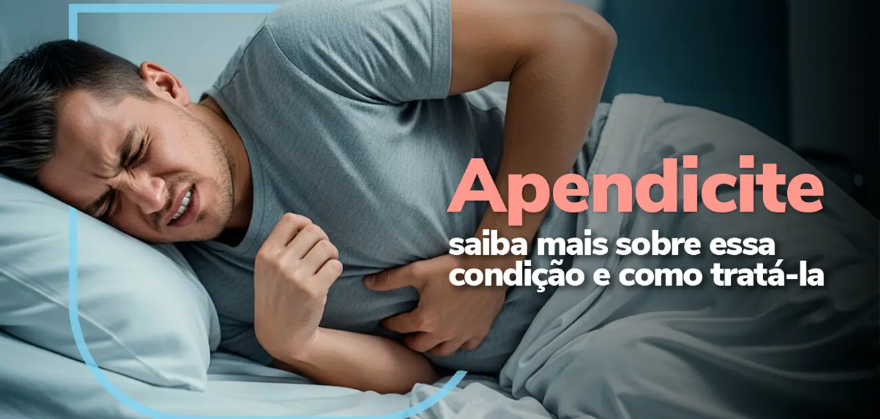 Apendicite: o que é, quais são os sintomas e como tratar