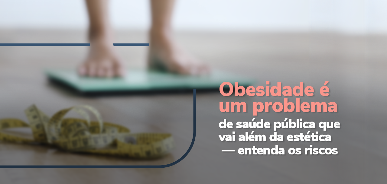 Obesidade: uma epidemia silenciosa com impacto global