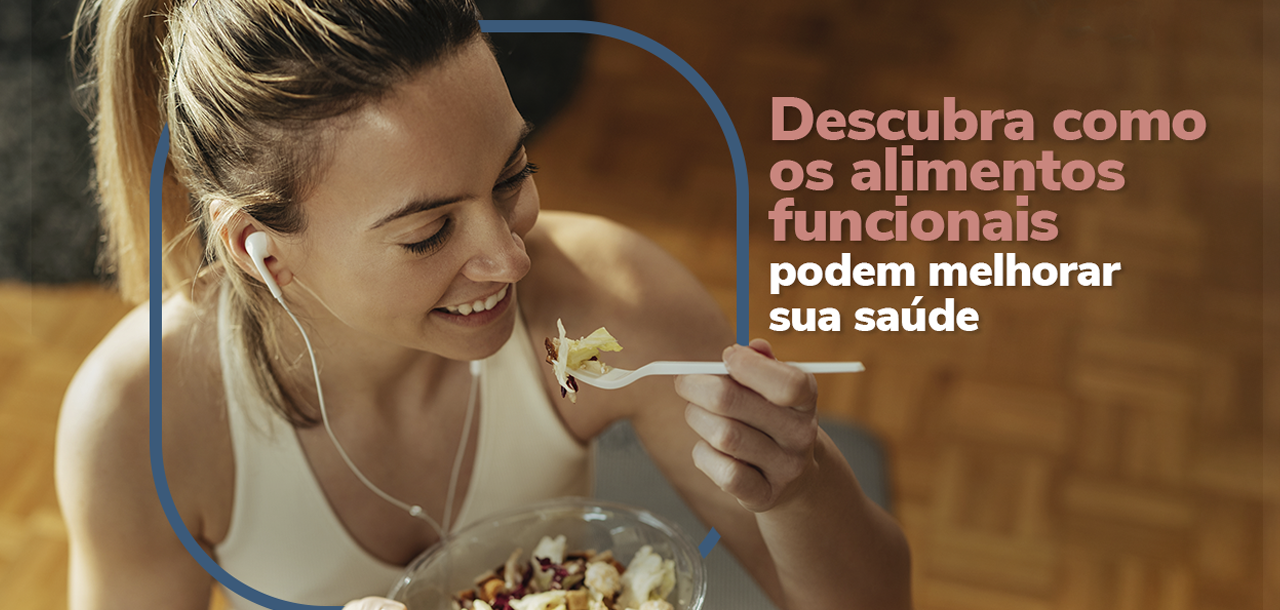 Alimentos funcionais: o que são e como ajudam sua saúde