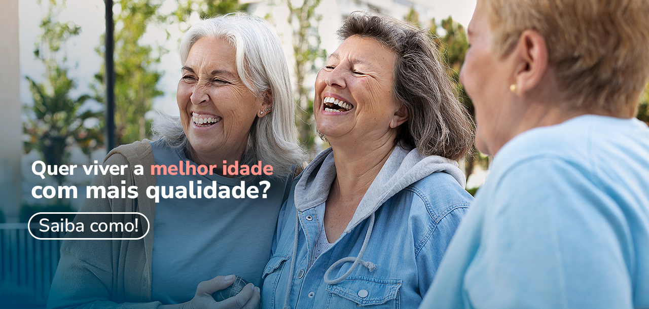 Quer viver a melhor idade com mais qualidade? Saiba como!