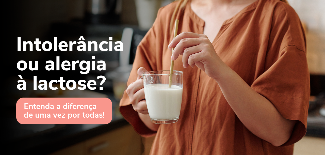 Intolerância ou alergia à lactose? Entenda a diferença!