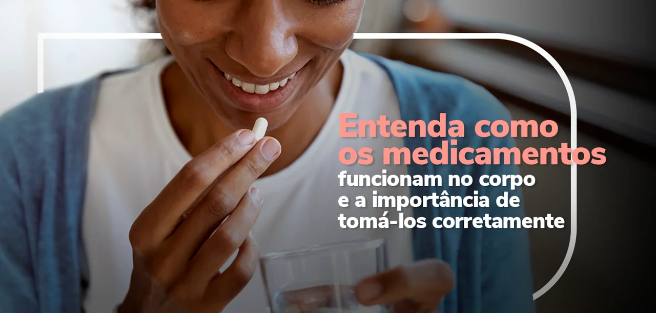 Como os medicamentos agem no organismo e a importância do horário