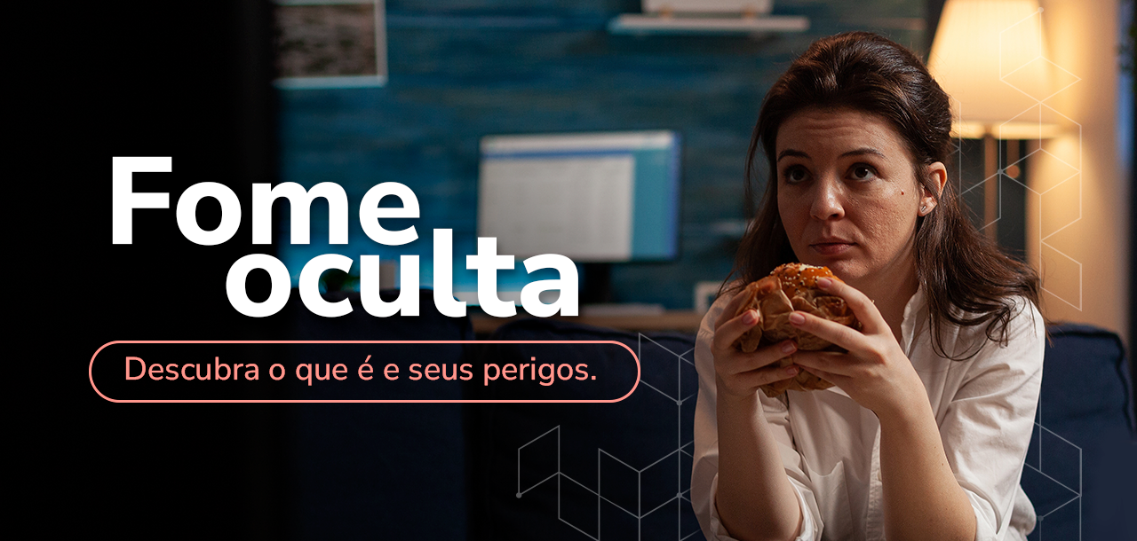 Fome oculta: descubra o que é e seus perigos