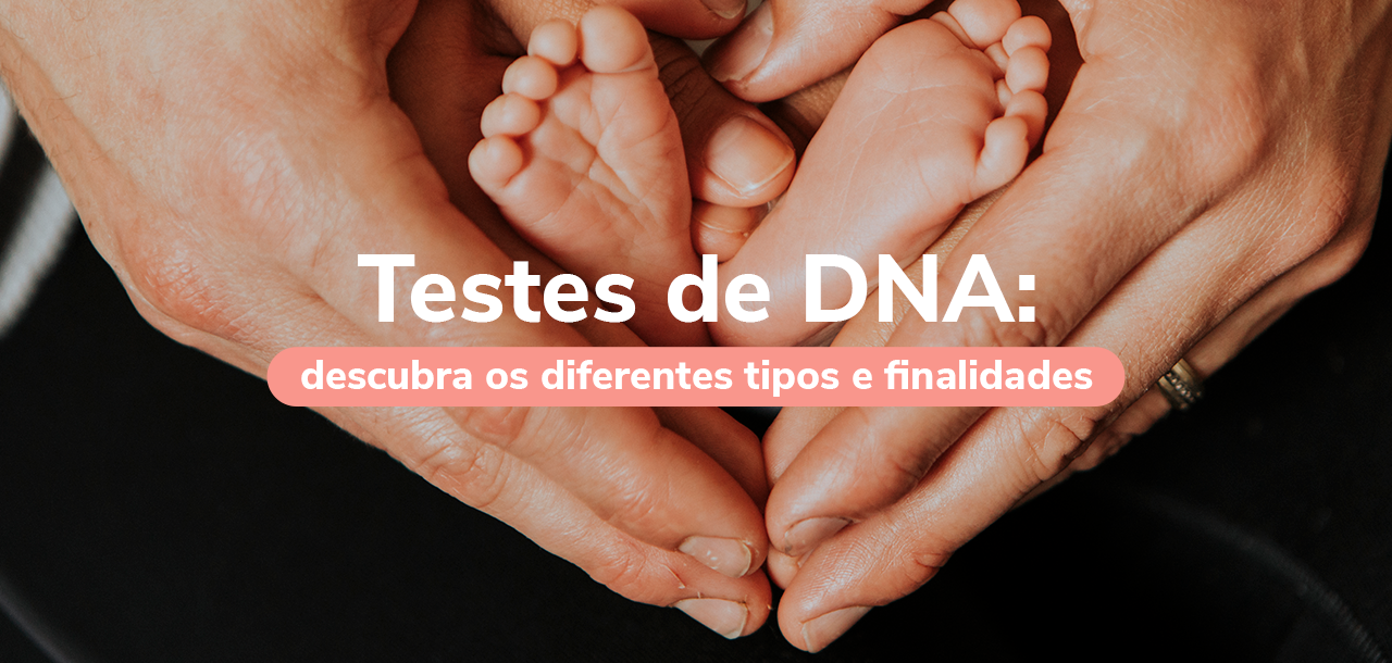 Testes de DNA: descubra os diferentes tipos e finalidades