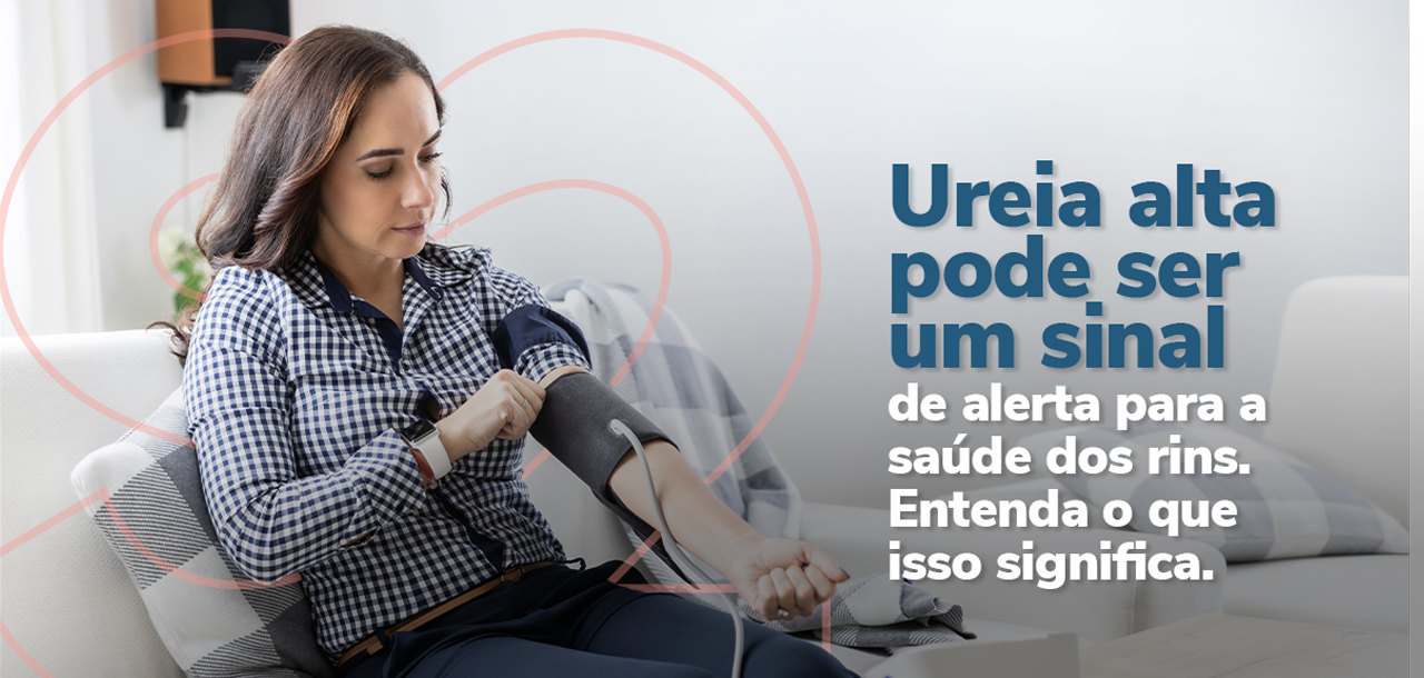 Ureia alta: o que significa e quando investigar