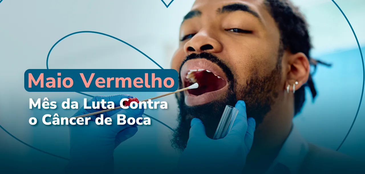 Maio Vermelho: mês de conscientização ao câncer de boca