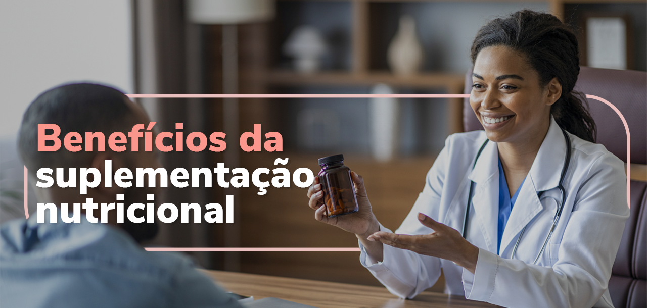 Suplementação Nutricional: benefícios e quando usar